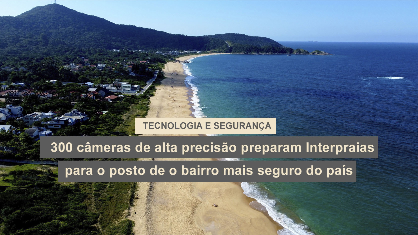 300 câmeras de alta precisão preparam Interpraias para o posto de bairro mais seguro do país