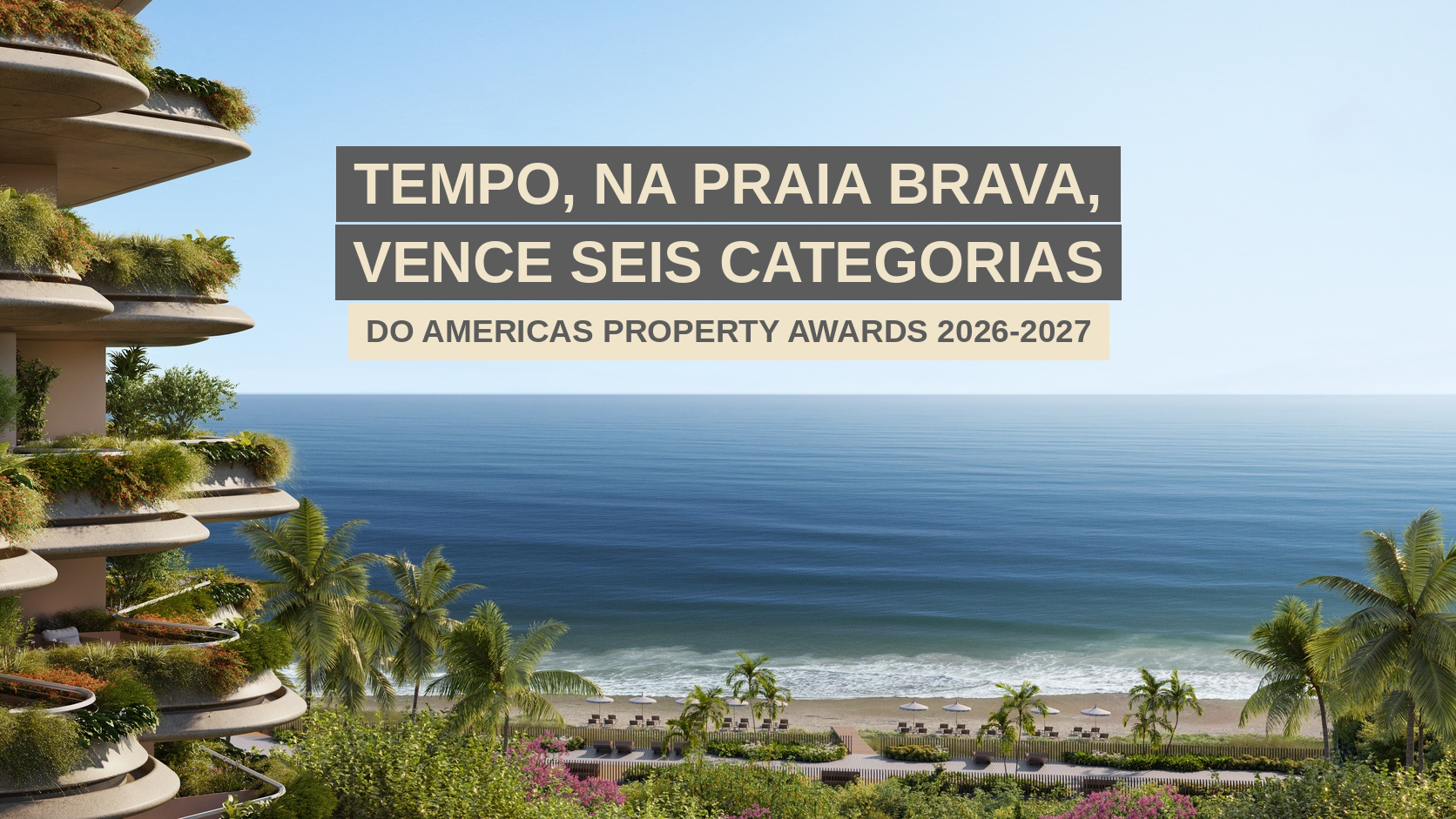 Tempo, na Praia Brava, vence seis categorias do Americas Property Awards 2026-2027