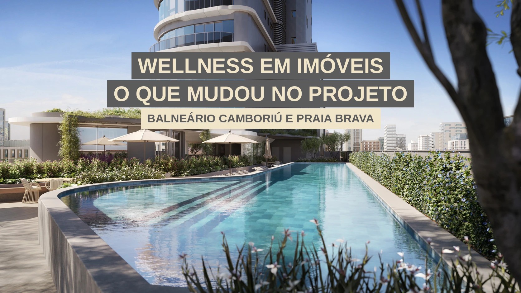 Wellness em imóveis: o que mudou nos projetos de Balneário Camboriú e da Praia Brava